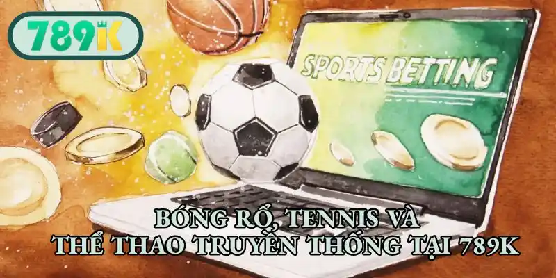 Bóng rổ, tennis và thể thao truyền thống
