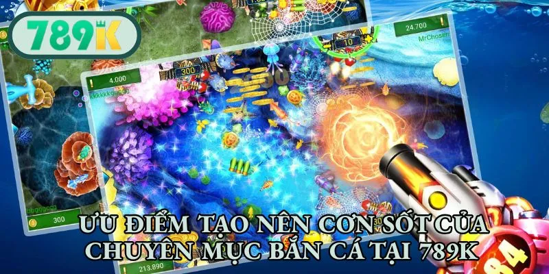 Ưu điểm tạo nên cơn sốt của chuyên mục bắn cá